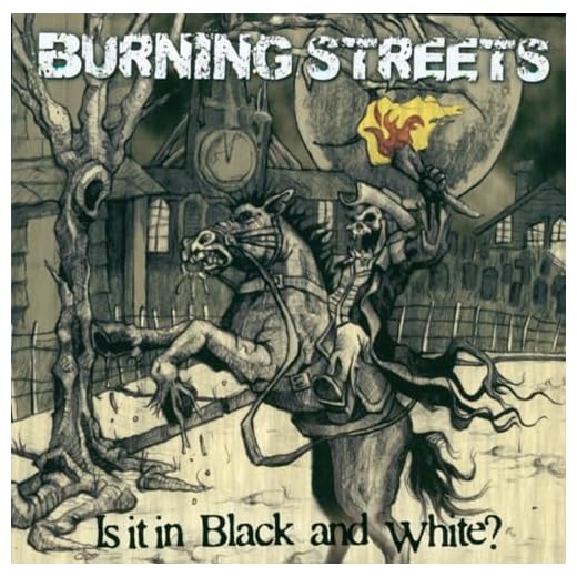Burning Streets - Is It In Black And White?