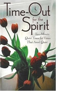 Time-Out for the Spirit: Two-Minute Quiet Times for Times That Aren't Quiet by Ideals Publications (January 22,2008)