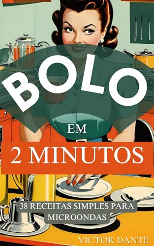 Bolo em 2 minutos: 38 receitas de bolo simples e rápidas para micro-ondas.