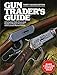 Gun Traders Guide, Thirty-Second Edition: A Complete Fully-Illustrated Guide to Modern Firearms with Current Market Values