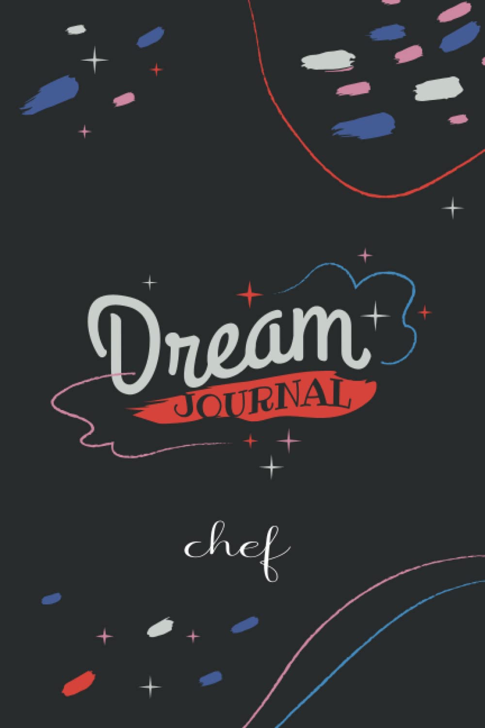 chef dream journal: A wonderful book for the dream magazine in black, featuring different motives of the sky and a special gift for dream lovers matte 6*9 100 pages.