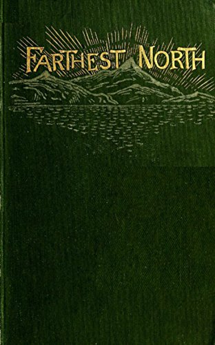 Farthest North - The Life and Explorations of Lie of the Greely Arctic Expedition (English Edition)