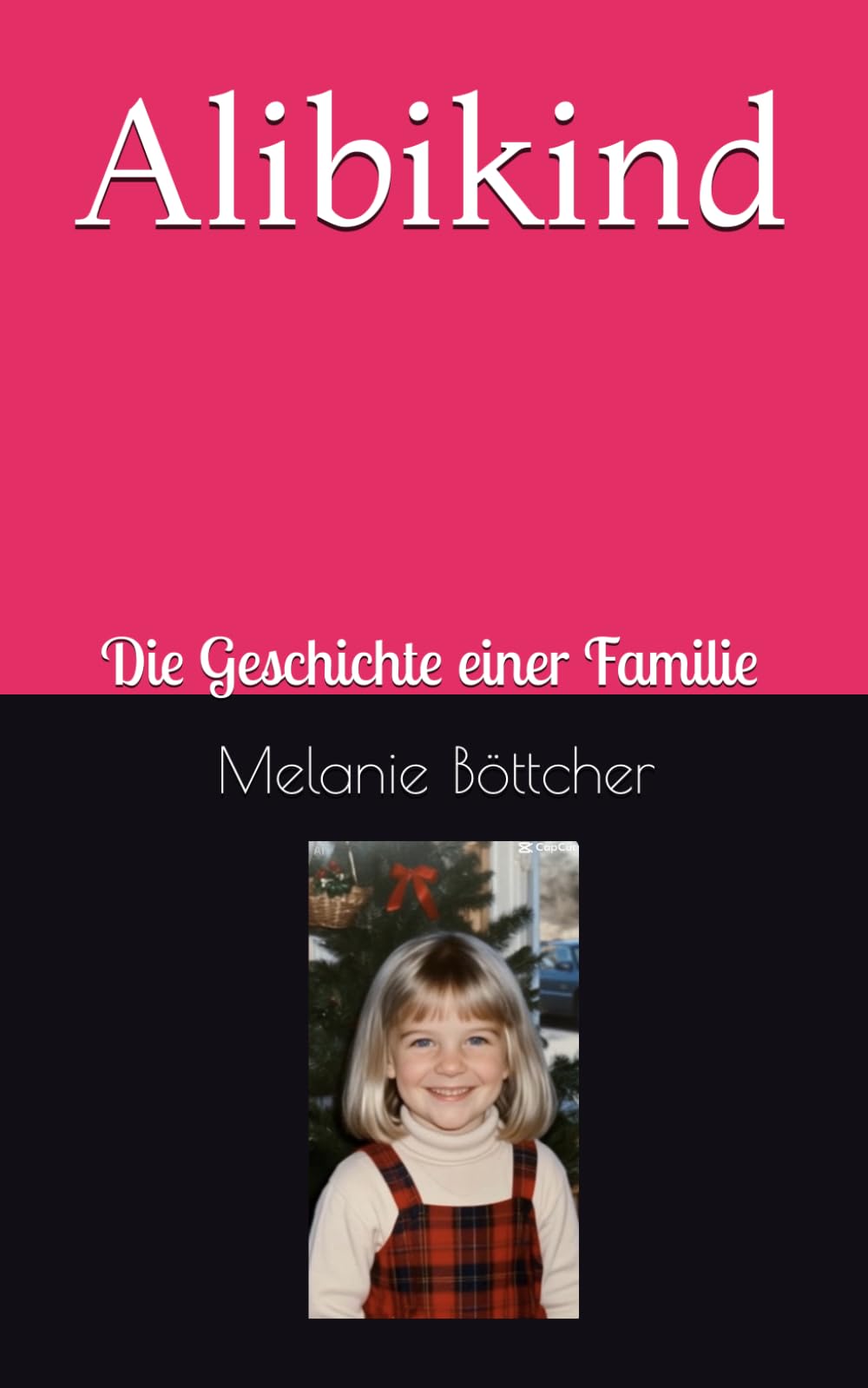 Alibikind: Die Geschichte einer Familie und ihrer Zerstörung