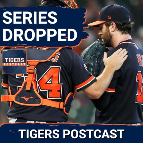 TIGERS POSTCAST: SERIES DROPPED! Detroit Tigers LOSE To Houston Astros, Finish Roadtrip 1-4