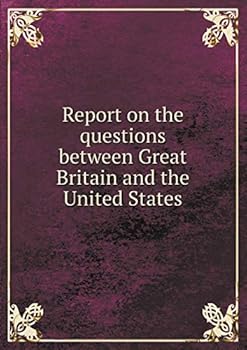 Paperback Report on the questions between Great Britain and the United States Book