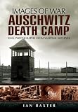 Auschwitz Death Camp (Images of War) (English Edition)