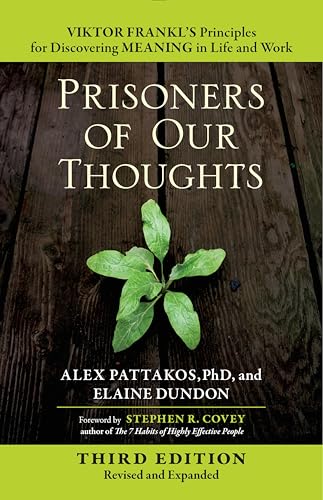 Prisoners of Our Thoughts: Viktor Frankl's Principles for Discovering Meaning