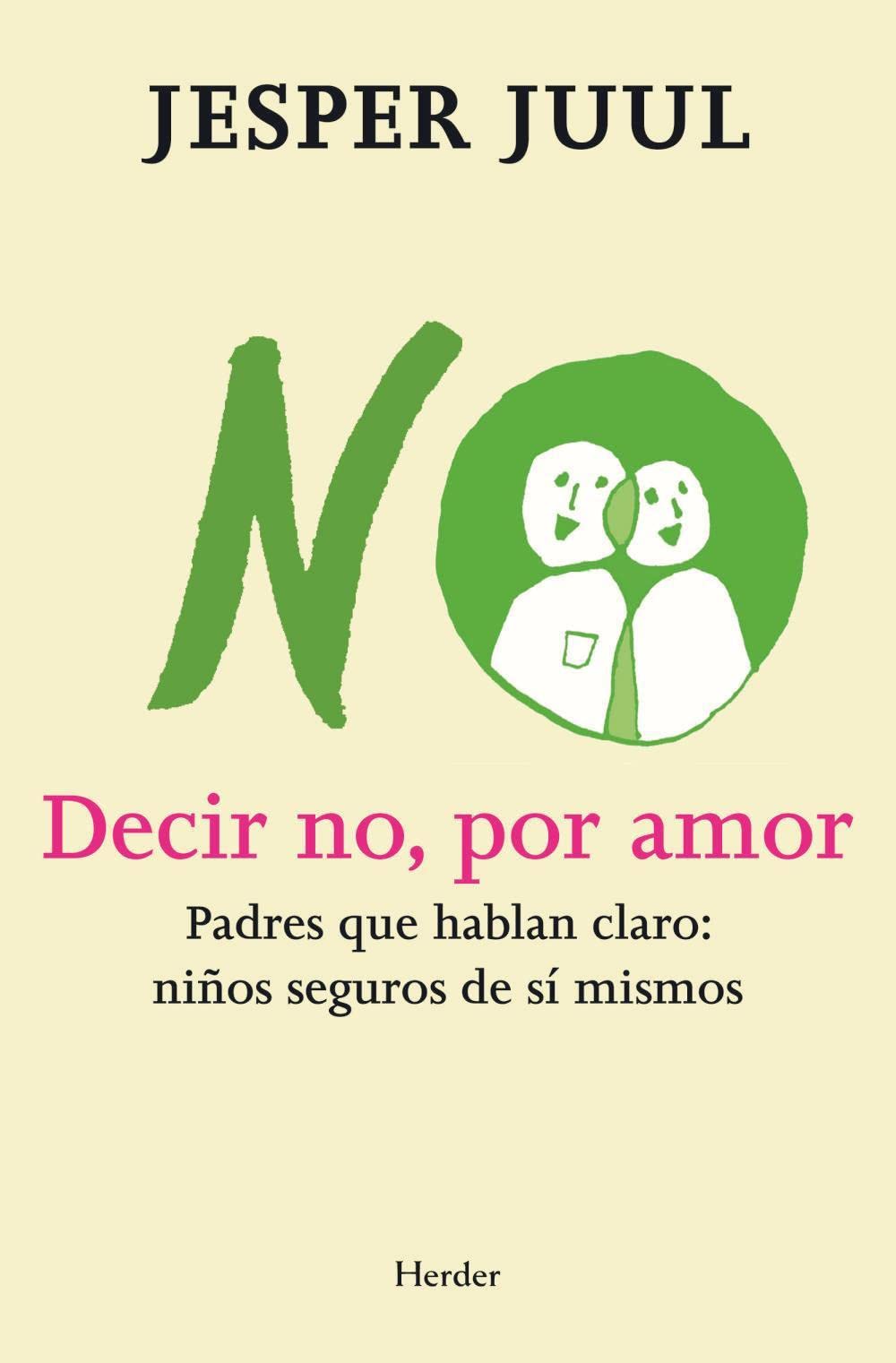 Decir no, por amor: Padres que hablan claro: niños seguros de sí mismos (fuera de colección)