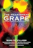 The Heartbreak Grape, Revised and Updated: A Journey in Search of the Perfect Pinot Noir