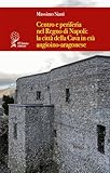  Centro e periferia nel Regno di Napoli: la città della Cava in età angioino-aragonese