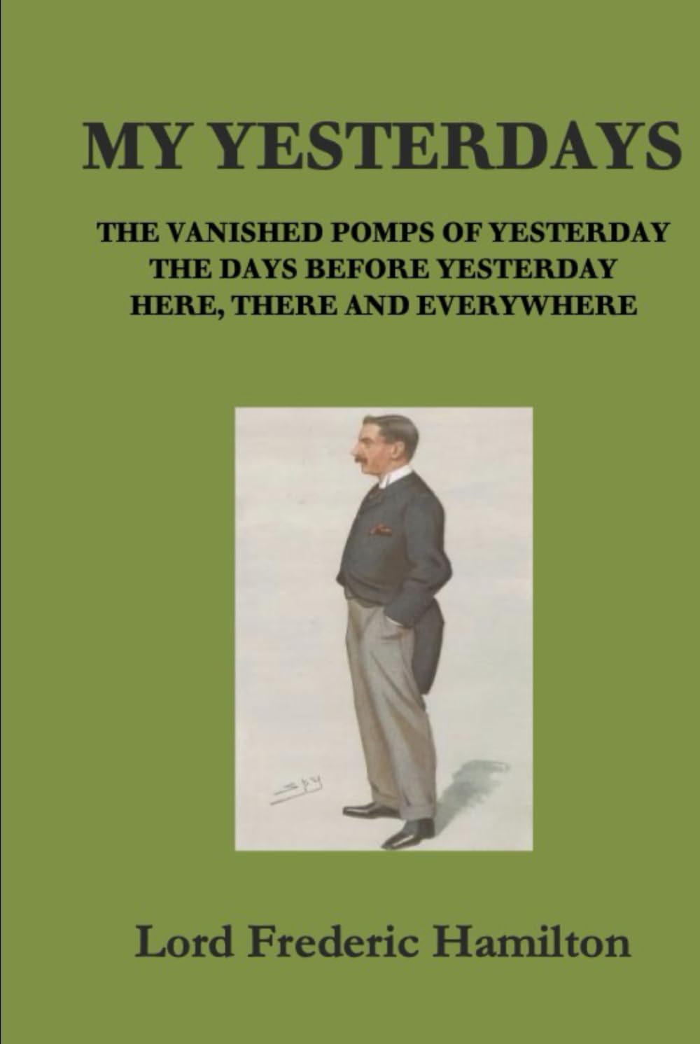 My Yesterdays: The Vanished Pomps of Yesterday; The Days Before Yesterday; Here, There and Everywhere