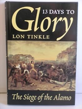 Hardcover 13 Days to Glory: The Siege of the Alamo (Southwest Landmark) Book