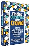 Finding Ourselves in the Crowd: What 18 Out-of-the-Box Jews Can Teach Us About Individuality in Orthodoxy