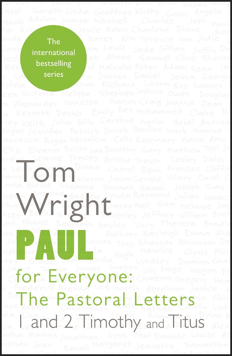 Paul for Everyone: The Pastoral Letters 1 & 2 Tim & Titus: The Pastoral Letters: 1 And 2 Timothy And Titus (For Everyone Series: New Testament)