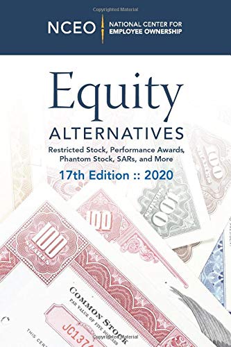 Equity Alternatives: Restricted Stock, Performance Awards, Phantom Stock, SARs, and More, 17th Ed