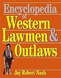 Encyclopedia Of Western Lawmen & Outlaws