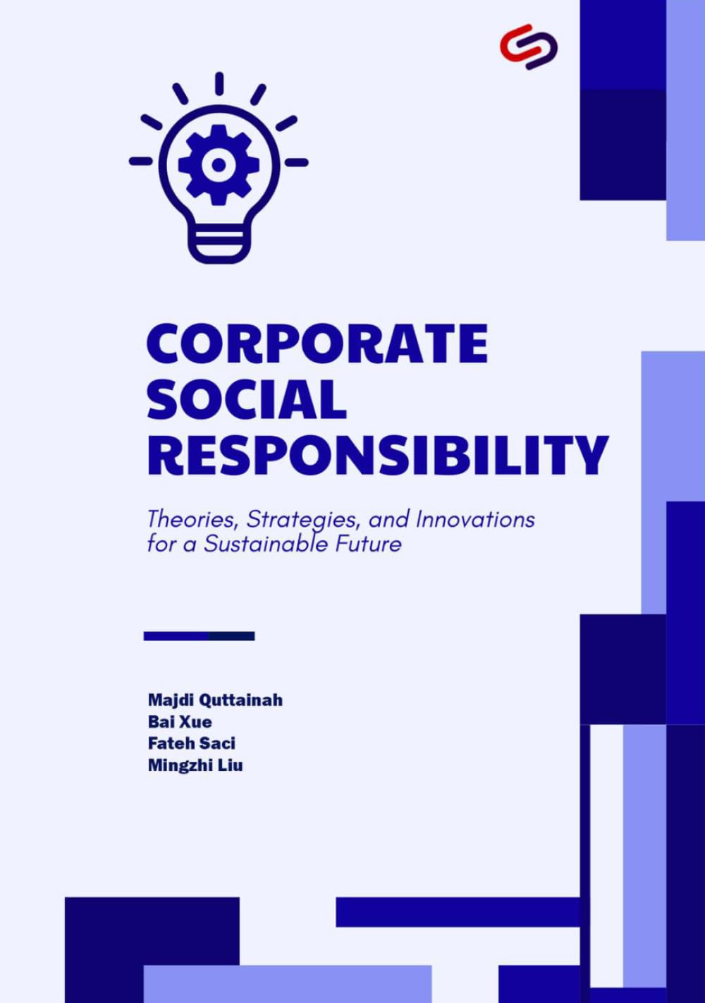 Corporate Social Responsibility: Theories, Strategies, and Innovations for a Sustainable Future. GBP Publications, 2026.