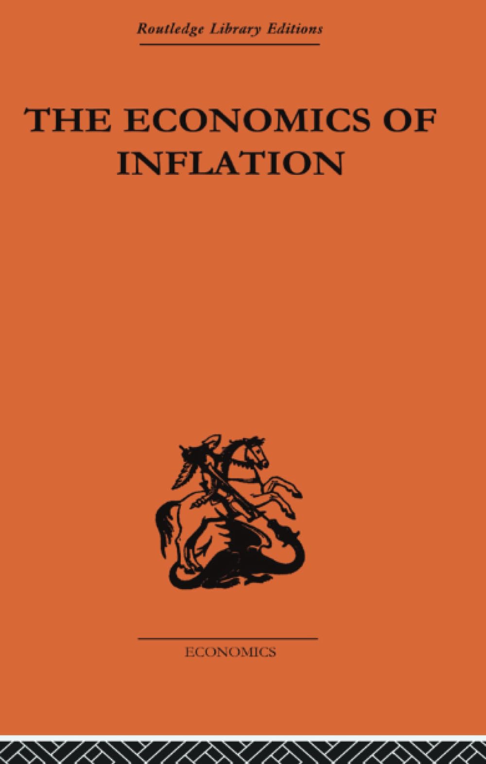 The Economics of Inflation (Monetary Economics, 1)