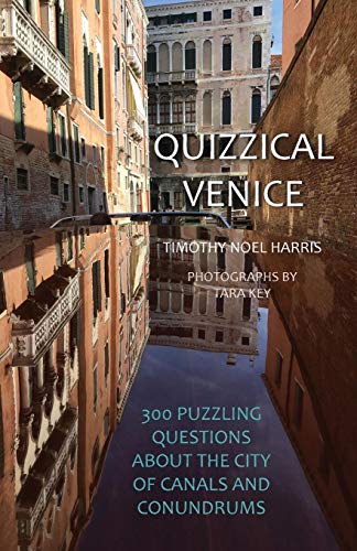 Quizzical Venice: 300 Puzzling Questions About the City of Canals and Conundrums