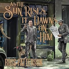 As The Sun Rises It Dawns on Him Audiobook By Ross Patterson cover art