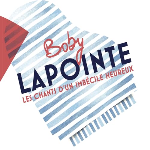 Boby lapointe: Les chants d'un imbecile heureux