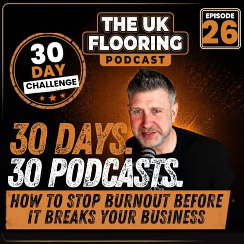 30 in 30 - Episode 26 - How to Stop Burnout Before It Breaks Your Business