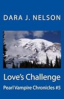 Love's Challenge: Pearl Vampire Chronicles 146992529X Book Cover