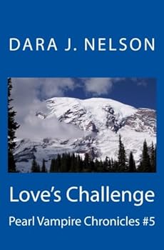 Love's Challenge: Pearl Vampire Chronicles - Book #5 of the Pearl Vampire Chronicles