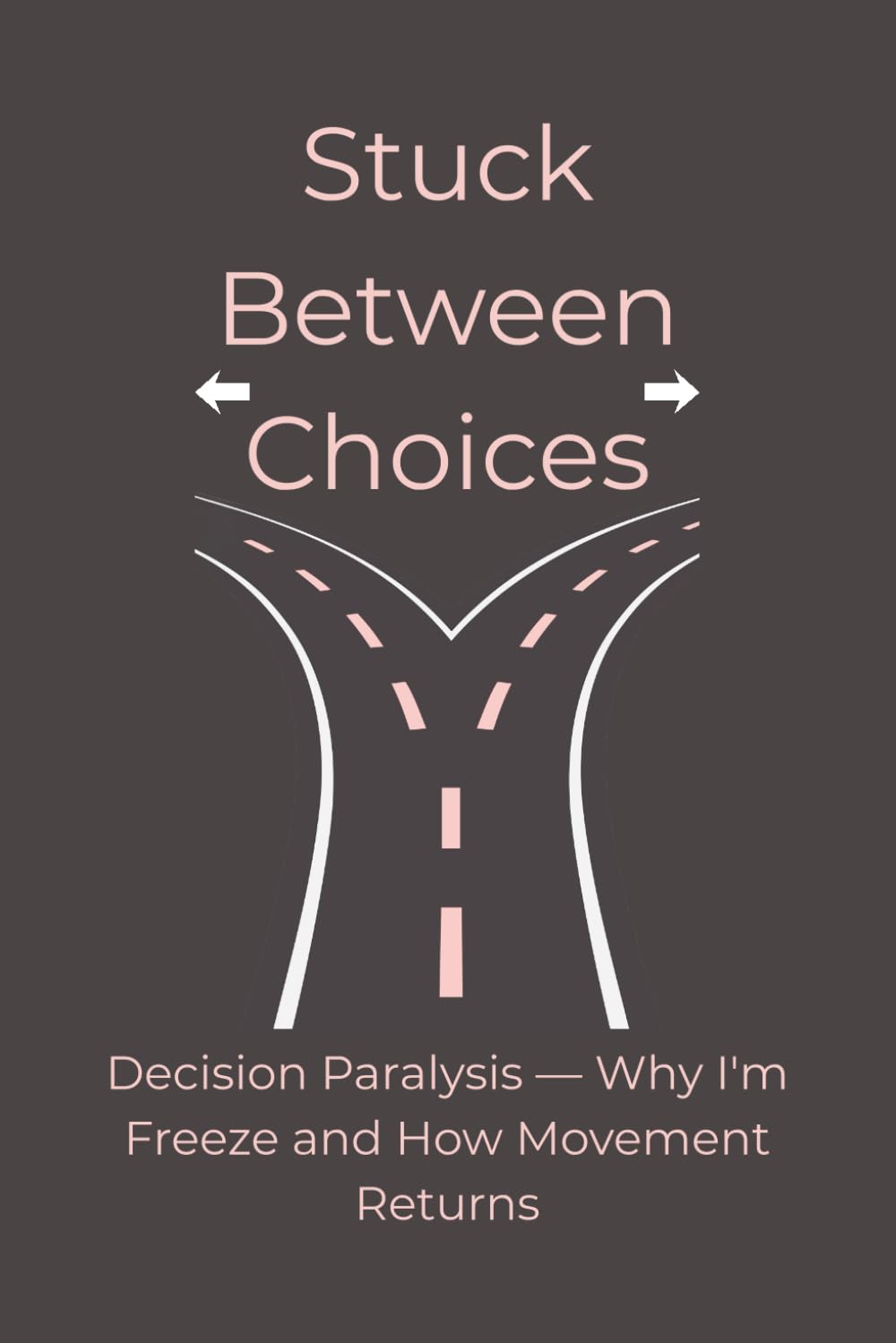 Stuck Between Choices: Decision Paralysis — Why I'm Freeze and How Movement Returns