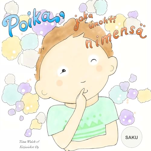 Poika, joka unohti nimensä SAKU (Finnish Edition)