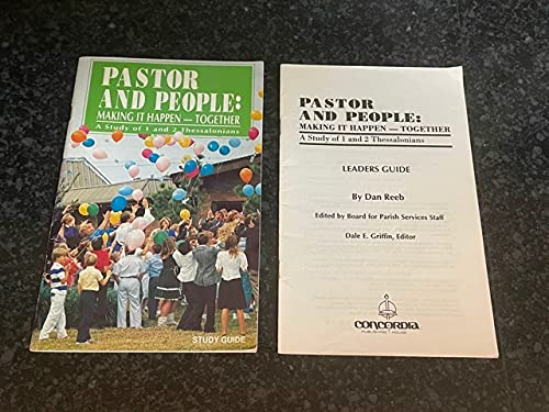 Pastor and people: Making it happen- together : a study of 1 & 2 ...