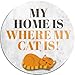 schilderkreis24 - Zabawny kot powiedzenie "My Home is Where My Cat is!" magnes na lodówkę humorystyczny pomysł na prezent właściciela kotów lub fanów kotów 8 x 8 cm