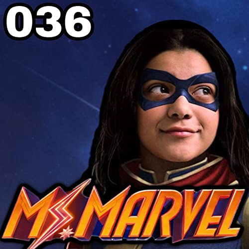 036: Ms. Marvel: Episode 2!