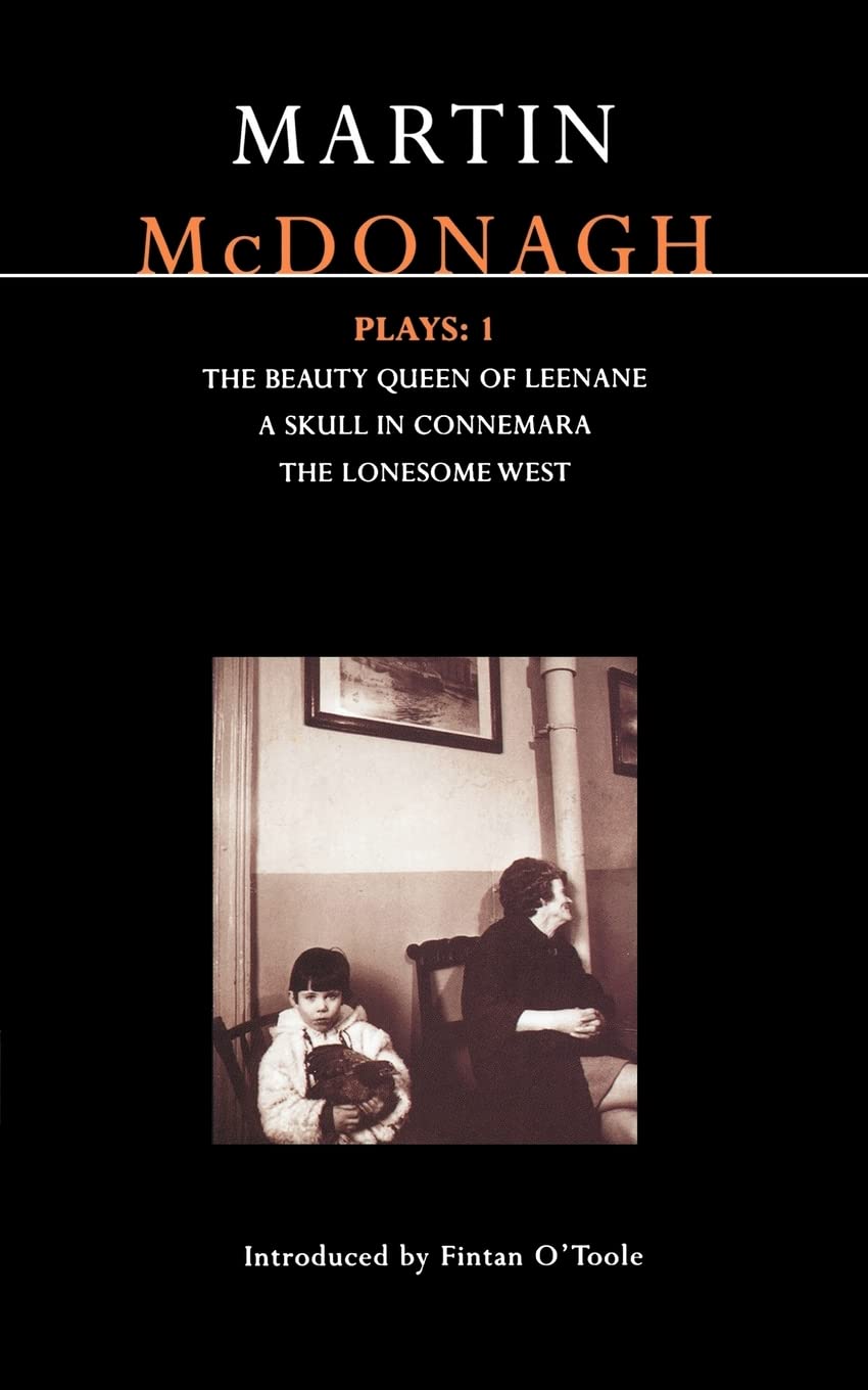 McDonagh Plays: 1: The Beauty Queen of Leenane; A Skull in Connemara; The Lonesome West (Contemporary Dramatists)