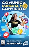 'Comunica, Conecta y Convierte': Logra Mayor Reconocimiento en Redes Sociales y Consigue Vender Más