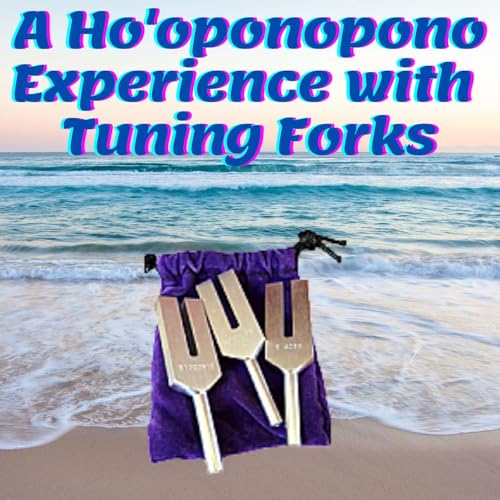 Ho'oponopono Experience with Tuning Forks 2 hrs 20 min