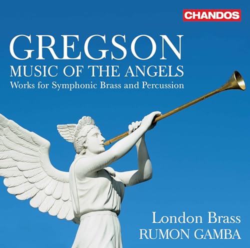 Edward Gregson: Music of the Angels - Works for Symphonic Brass and Percussion