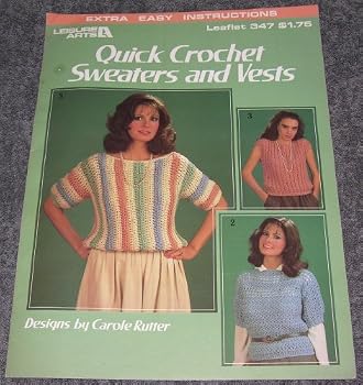 Pamphlet Quick Crochet Sweaters and Vests (Leisure Arts, Leaflet 347) Book