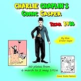 Charlie Chaplin's Comic Casper, Year 1916: 50 plates from 6 march to 2 may 1916