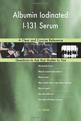 Albumin Iodinated I-131 Serum; A Clear and Concise Reference