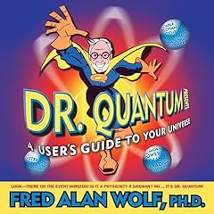 Dr. Quantum Presents: A User's Guide to Your Universe Audiolibro Por Fred Alan Wolf PhD arte de portada