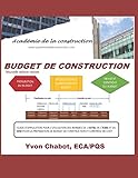 Budget de construction: Guide d€™application pour l€™utilisation des normes de l€™ASTM, de l€™ICMSC et du BIM pour la prÃ©paration de budget de construction et contrÃ´le de coÃ»