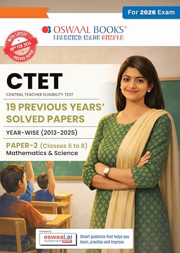 Oswaal CTET 19 PREVIOUS YEARS’ SOLVED PAPERS | YEAR-WISE (2013-2025) | PAPER – 2 (Mathematics & Science) | With Solved Paper 2 held on 8 th Feb 2026 Fully Solved |(Classes 6 to 8)