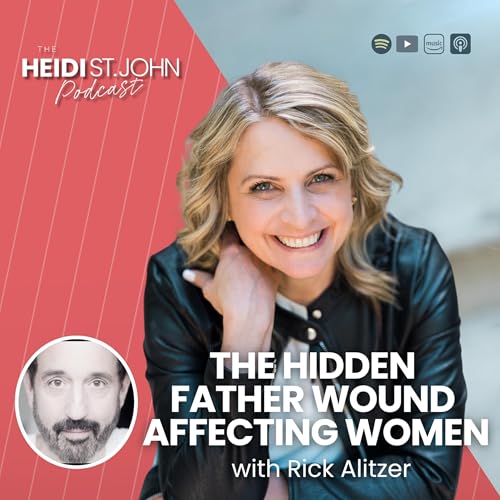 The Hidden Father Wound Affecting Women with Rick Alitzer