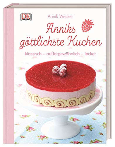 Télécharger Anniks göttlichste Kuchen: klassisch - außergewöhnlich - lecker PDF