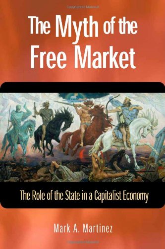 The Myth of the Free Market: The Role of the State in a Capitalist Economy