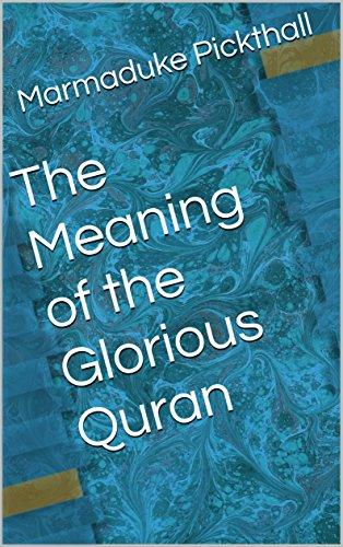 The Meaning Of The Glorious Quran English Edition Ebook Pickthall Marmaduke Amazon De Kindle Shop