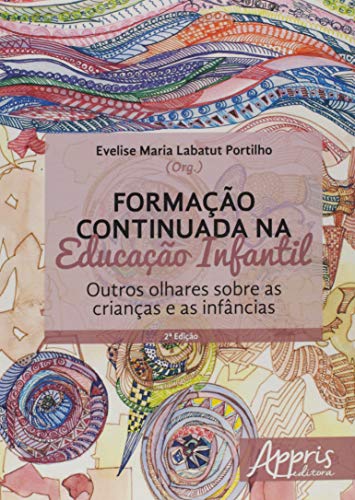 Formação continuada na educação infantil: outros olhares sobre as crianças e as infâncias: