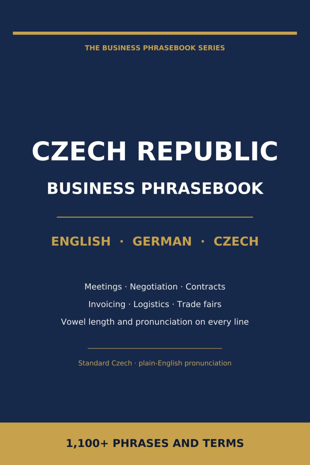 Business Phrasebook for the Czech Republic: English – German – Czech: 1,100+ Phrases and Terms for Meetings, Negotiations, Contracts, Trade Fairs and ... Republic (The Business Phrasebook Series)