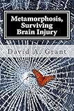 Metamorphosis, Surviving Brain Injury